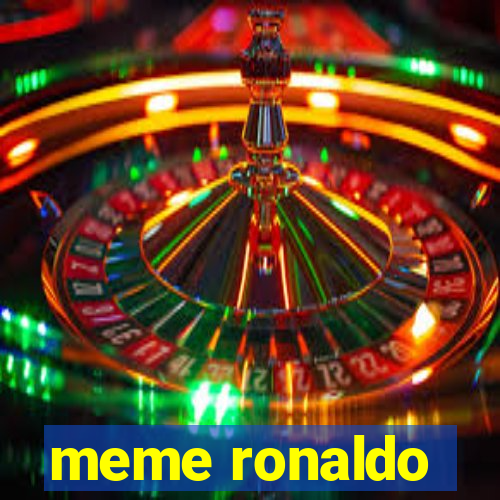 meme ronaldo