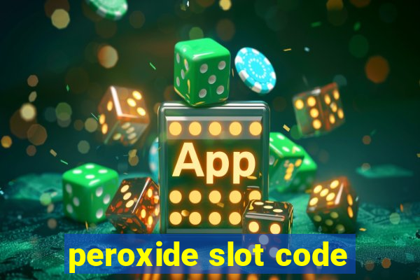 peroxide slot code