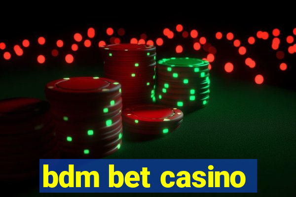 bdm bet casino