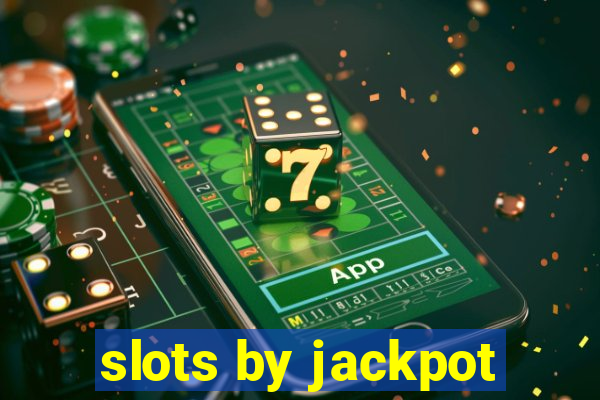 slots by jackpot