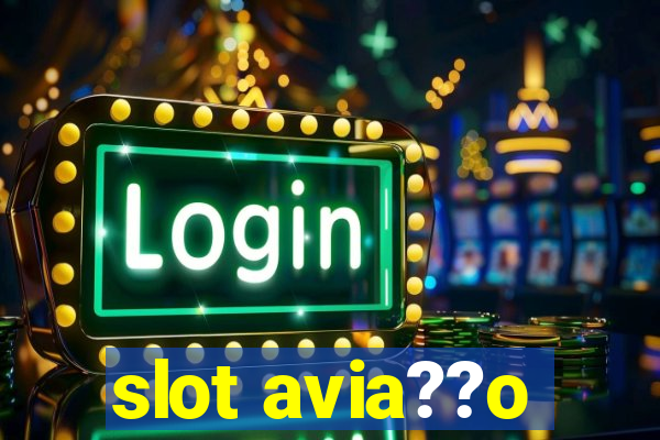 slot avia??o