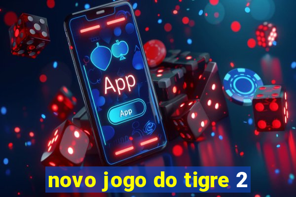 novo jogo do tigre 2