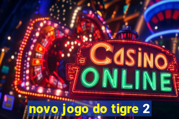 novo jogo do tigre 2