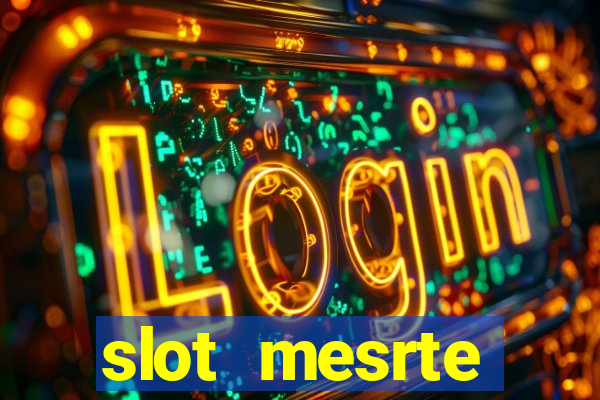 slot  mesrte