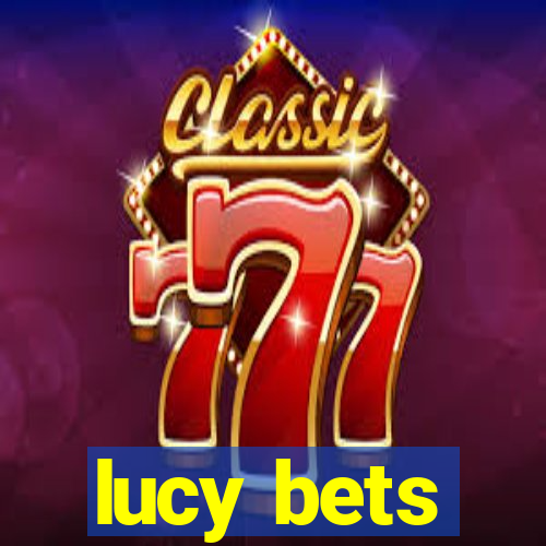 lucy bets