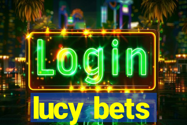 lucy bets