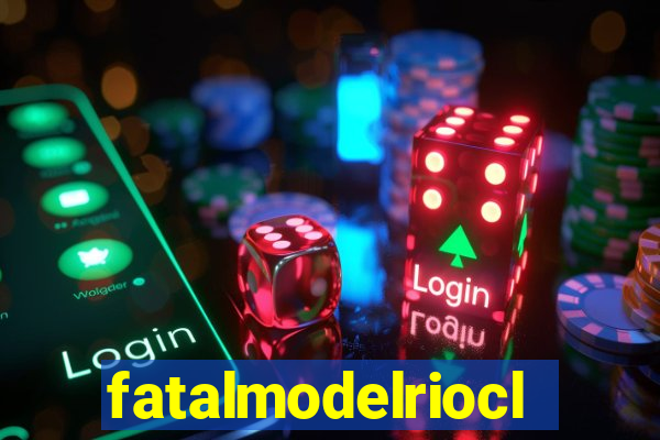 fatalmodelrioclaro