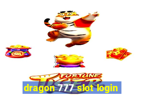 dragon 777 slot login