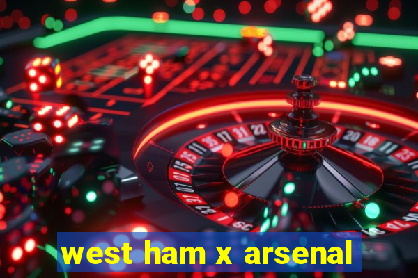 west ham x arsenal