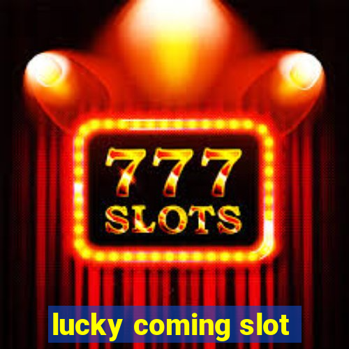 lucky coming slot