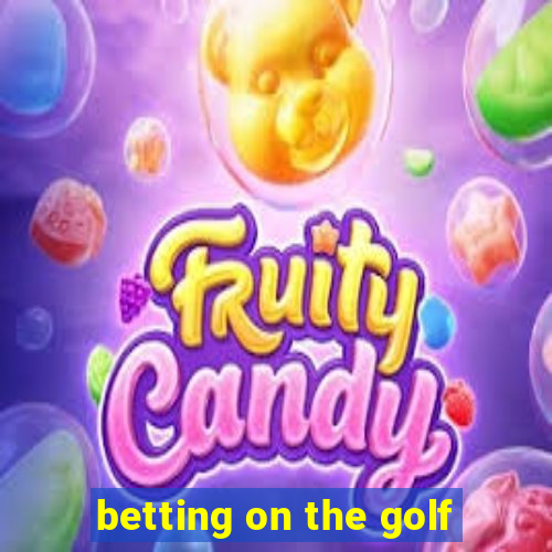 betting on the golf