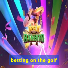 betting on the golf