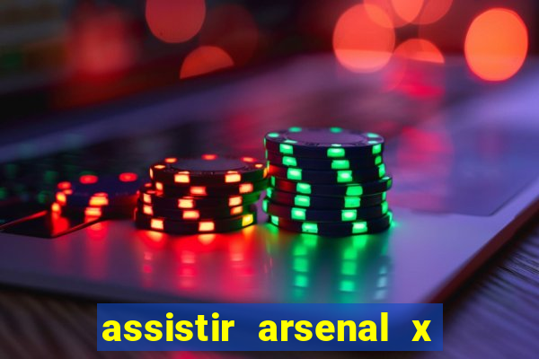 assistir arsenal x barcelona ao vivo hd