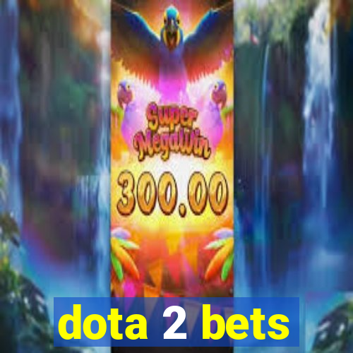 dota 2 bets