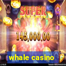 whale casino