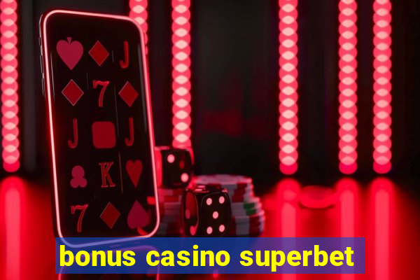 bonus casino superbet