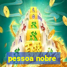 pessoa nobre