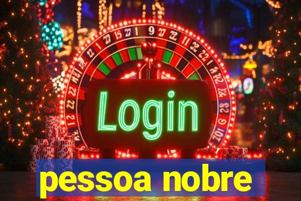 pessoa nobre