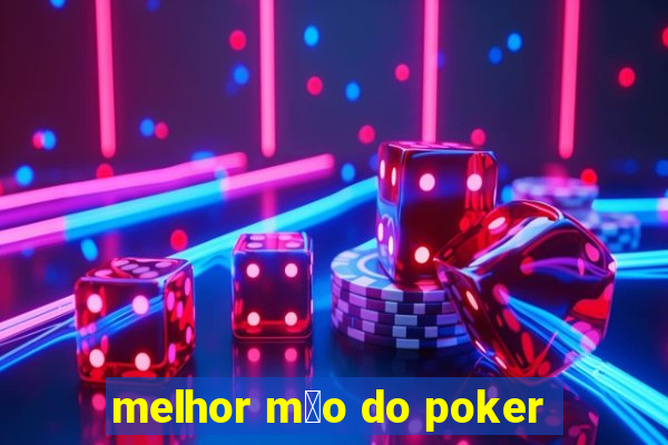 melhor m茫o do poker