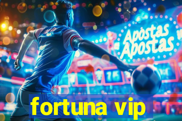 fortuna vip