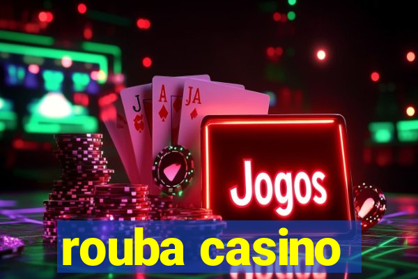 rouba casino