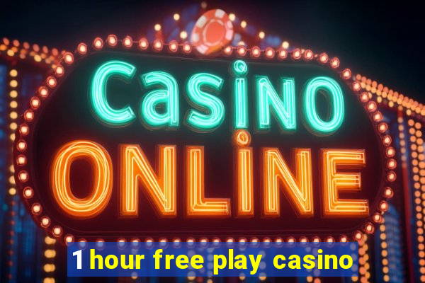 1 hour free play casino