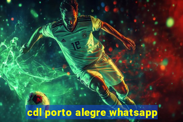 cdl porto alegre whatsapp