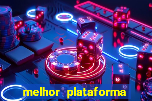 melhor plataforma de apostas slots