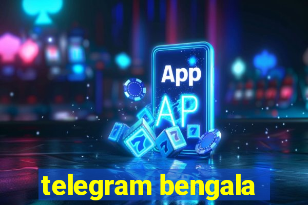 telegram bengala