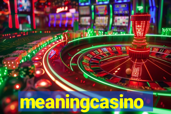 meaningcasino