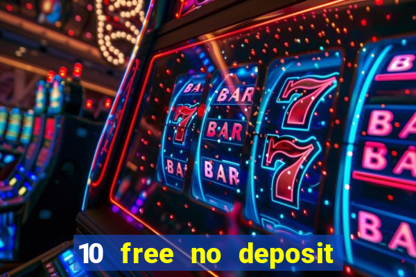 10 free no deposit bonus casino