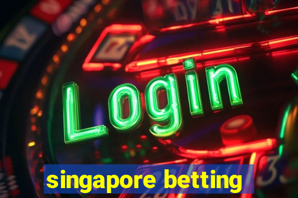 singapore betting