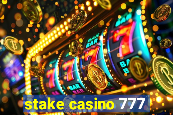 stake casino 777