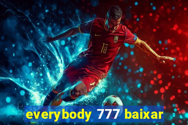 everybody 777 baixar