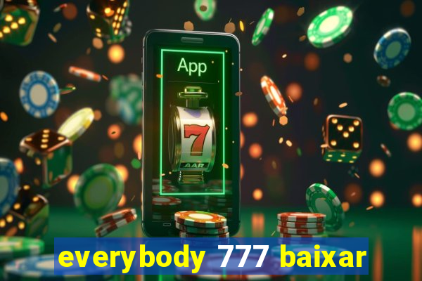 everybody 777 baixar