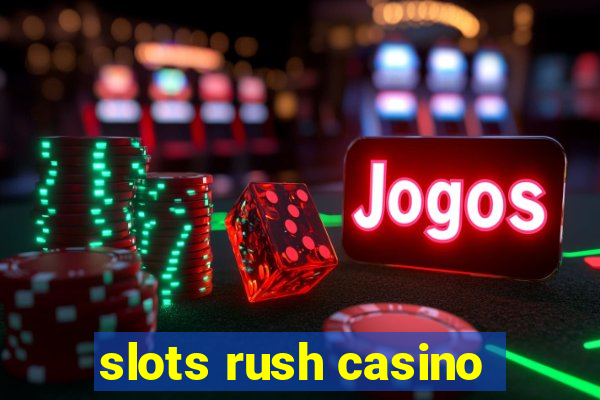 slots rush casino