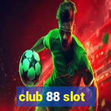 club 88 slot