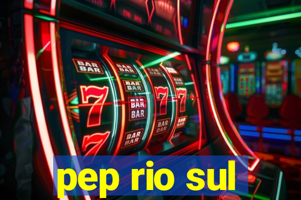 pep rio sul