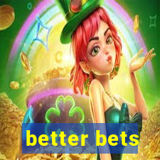 better bets