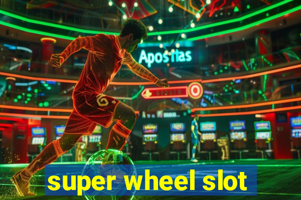 super wheel slot