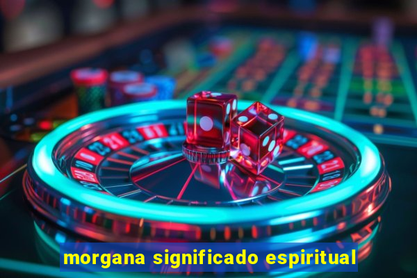 morgana significado espiritual