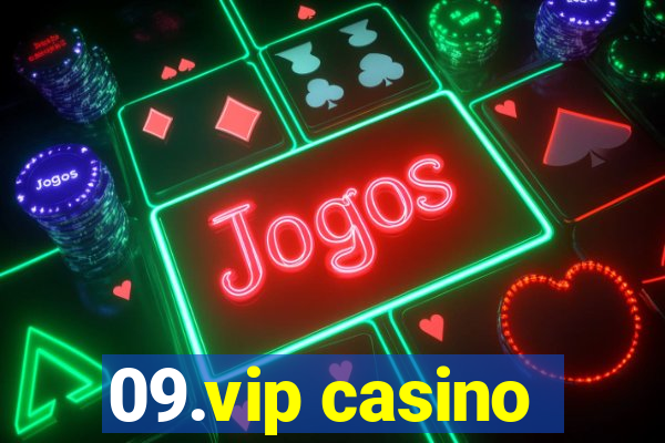 09.vip casino