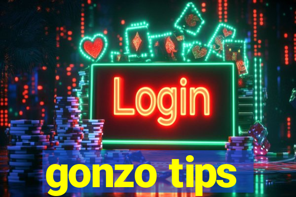 gonzo tips