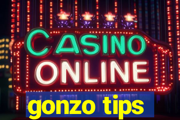 gonzo tips