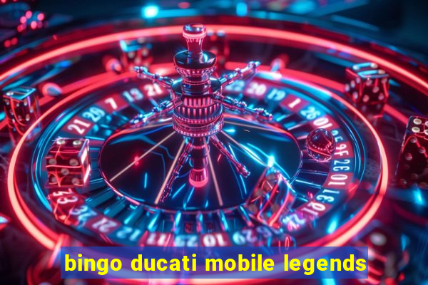 bingo ducati mobile legends