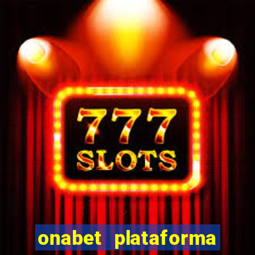 onabet plataforma de jogos