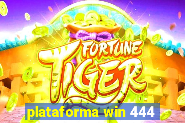 plataforma win 444