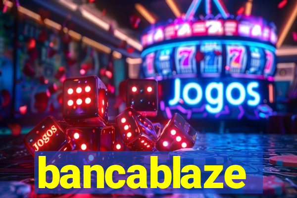 bancablaze