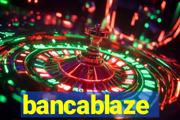 bancablaze