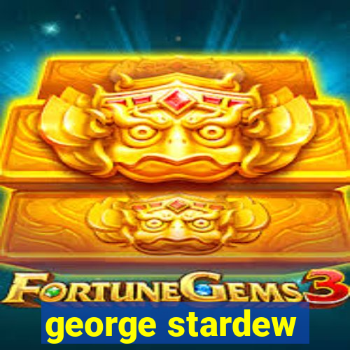 george stardew